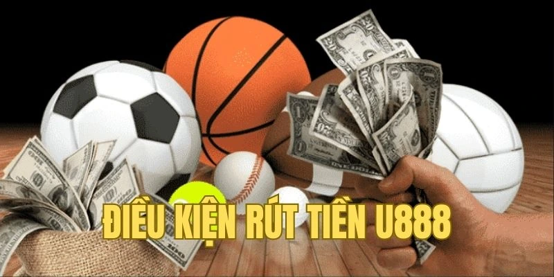 Điều kiện khi rút tiền