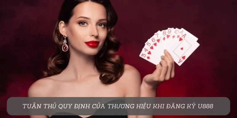 Tuân thủ quy định của thương hiệu khi đăng ký U888